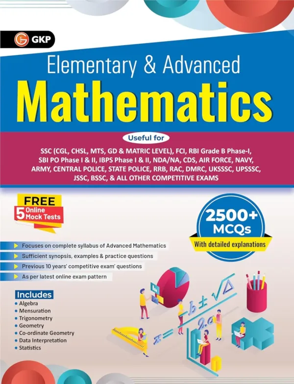 Elementary & Advanced Mathematics for SSC (CGL, CHSL, MTS, GD & MATRIC LEVEL), FCI, RBI Grade B Phase-I, SBI PO Phase I & II, IBPS Phase I & II, NDA/NA, CDS, AIR FORCE, NAVY, ARMY, CENTRAL POLICE, STATE POLICE, RRB, RAC, DMRC, UKSSSC, UPSSSC, JSSC, BSSC and other Competitive Exams