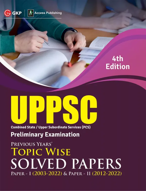 UPPSC 2023: Previous Years Topic-Wise Solved Papers - Paper 1: 2003-22 & Solved Paper 2: 2012-22 4th Edition by GKP/Access