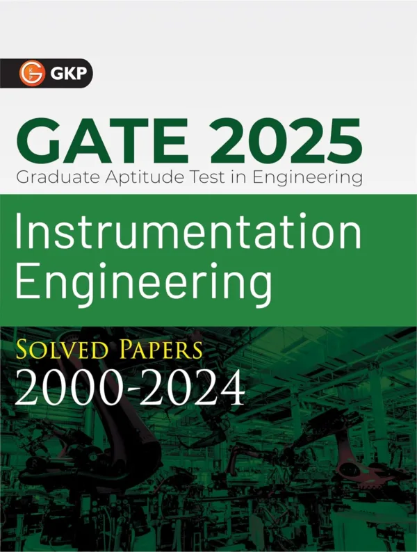 GKP GATE 2025 : Instrumentation Engineering - 25 Years Solved Papers (2000-2024)