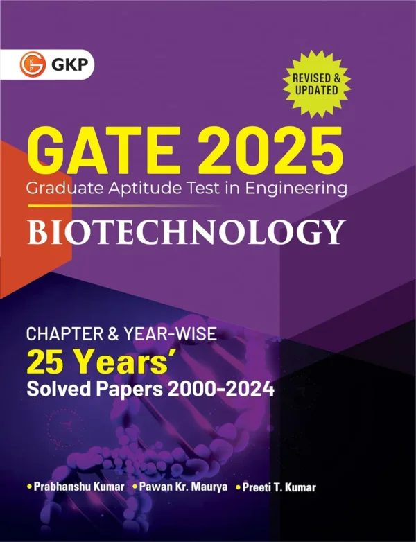 GKP GATE 2025 : Biotechnology - 25 Years Chapter-wise & Year-wise Solved Papers (2000-2024)