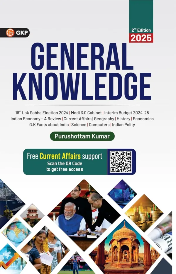 General Knowledge (GK) 2025 : Latest Current affairs for UPSC | State PSC | PSUs | SSC | Banking | Railways RRB | Defence NDA/CDS | Teaching | State Govt. & Other Competitive Exam | 2nd Edition