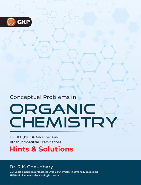 Conceptual Problems In Organic Chemistry (Hints and Solutions) for JEE Main & Advanced by Dr. R.K. Choudhary