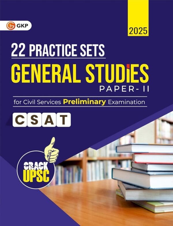 UPSC 2025 : (CSAT) Paper-II – General Studies - 22 Practice Sets for Civil Services Preliminary Exam by GKP