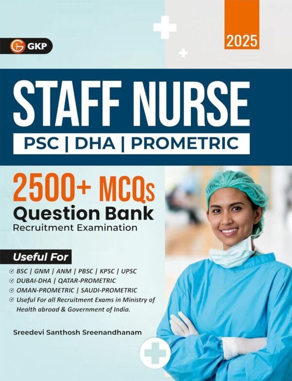 Staff Nurse 2025 : PSC | DHA | Prometric | 2500+ MCQS Question Bank | For Medical Entrance Exam | 20 Solved Papers from Kerala PSC Exam