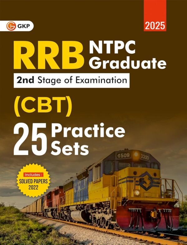 RRB-NTPC 2025 : Graduate - 25 Practice Sets (CBT - 2nd Stage Examination) | Includes Solved Papers