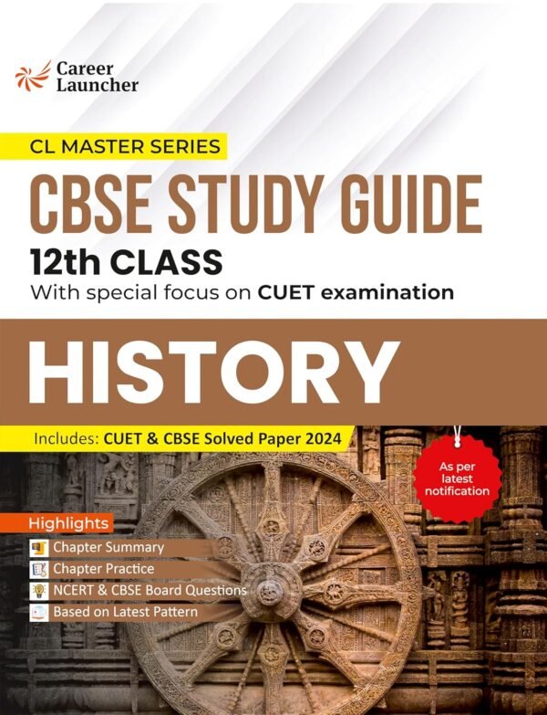 Board + CUET 2025 : History 12th Class CBSE Study Guide by Career Launcher (CL Master Series)