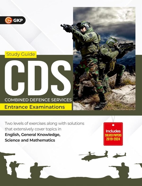CDS 2025 : Exam Study Guide - Includes Combined Defence Services Solved Papers 2019-2024
