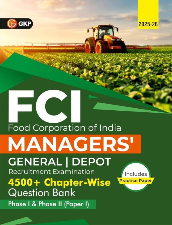 FCI 2025 : Managers - General | Depot - Phase 1 & 2 | 4500+ Chapter-wise Question Bank | Food Corporation of India Recruitment Exam | Includes Practice Paper