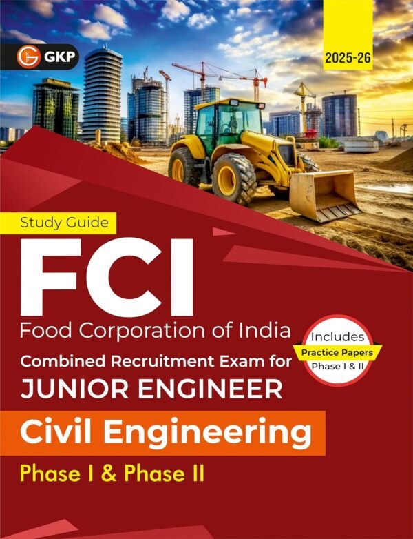 FCI-JE 2025 : Civil Engineering - Phase 1 & 2 Study Guide | Food Corporation of India Junior Engineer Recruitment Exam | Includes Practice Paper