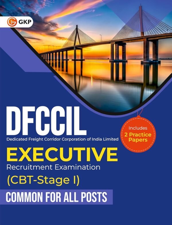 DFCCIL 2025: Executive (Common For All Posts) - CBT Stage-1 - Study Guide | Include 2 Full Length Practice Papers