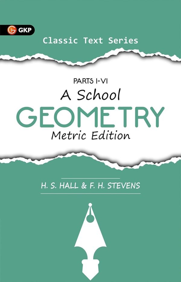 A School Geometry by H.S. Hall & F.H. Stevens | Ideal for JEE, SAT, GRE & Engineering Exams