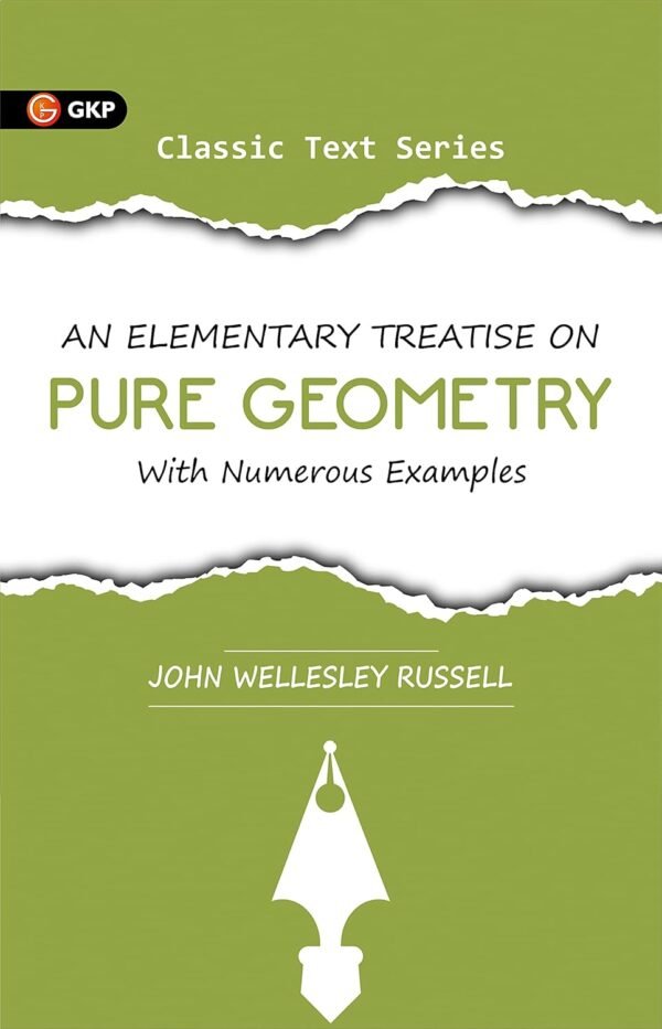 An Elementary Treatise on Pure Geometry with Numerous Examples by John Wellesley Russell | Ideal for JEE, SAT, GRE & Engineering Exams