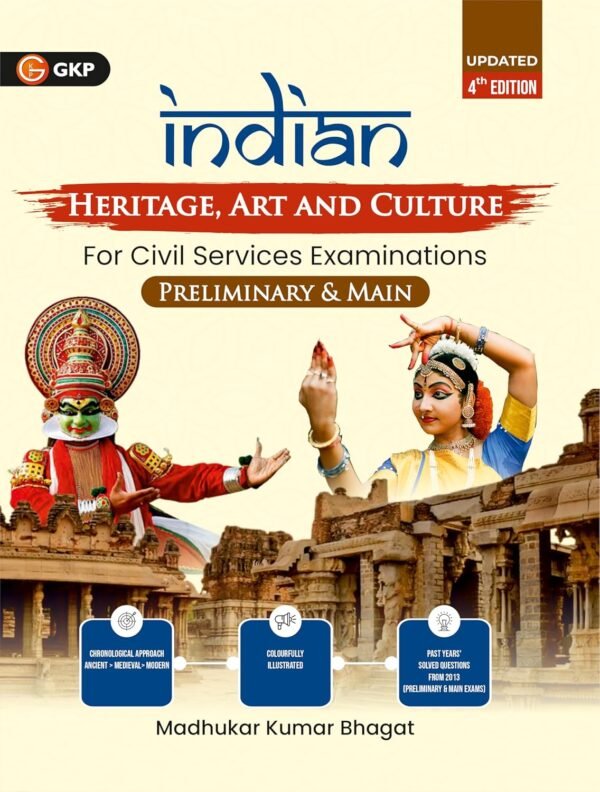 Indian Heritage, Art and Culture for UPSC & State Civil Services Prelims & Main by Madhukar Bhagat | Chronological Approach (Ancient to Modern) | 4th Edition | With Solved PYQs (2013-Present), Illustrations & Chapter-Wise Practice Questions
