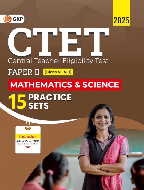 CTET 2025-26 : Paper II (Class VI-VIII) - Mathematics and Science - 15 practice Sets