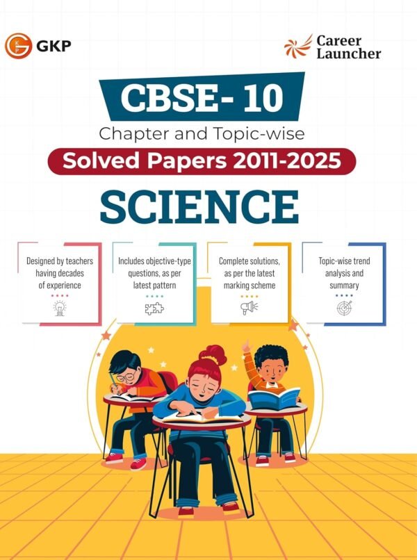 CBSE Class-10 2026 : Science - Chapter & Topic-wise Solved Papers 2011-2025 | Includes Objective Type Questions | CBSE 10th Board Exam
